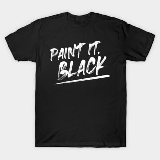 Paint it, black T-Shirt